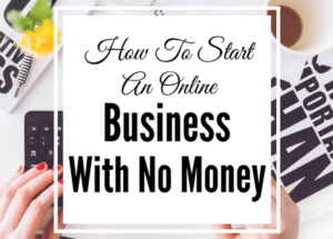 How To Start An Online Business Without Money